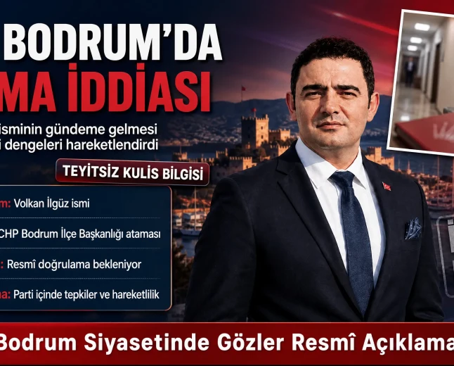 CHP Bodrum İlçe Başkanlığında Atama Kulisleri Hareketliliği: Volkan İlgüz İddiası Teşkilatı Sarstı