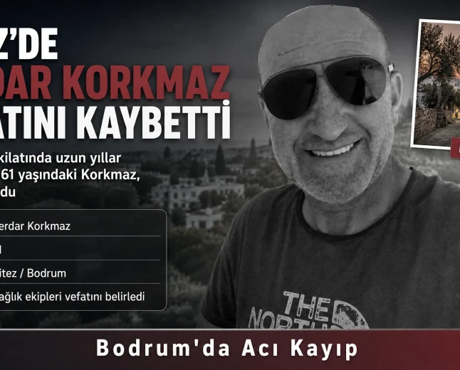 Bodrum'da Acı Kayıp: Ülkücü Camianın Tanınan İsmi Serdar Korkmaz Evinde Ölü Bulundu