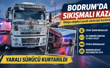 Bodrum'da Su Tankeri İle Kamyon Altında Sıkışan Motosiklet Sürücüsü Yaralandı