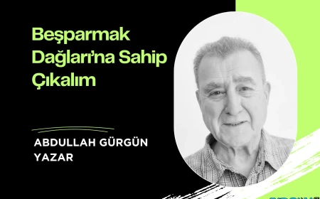 Beşparmak Dağları’na Sahip Çıkalım