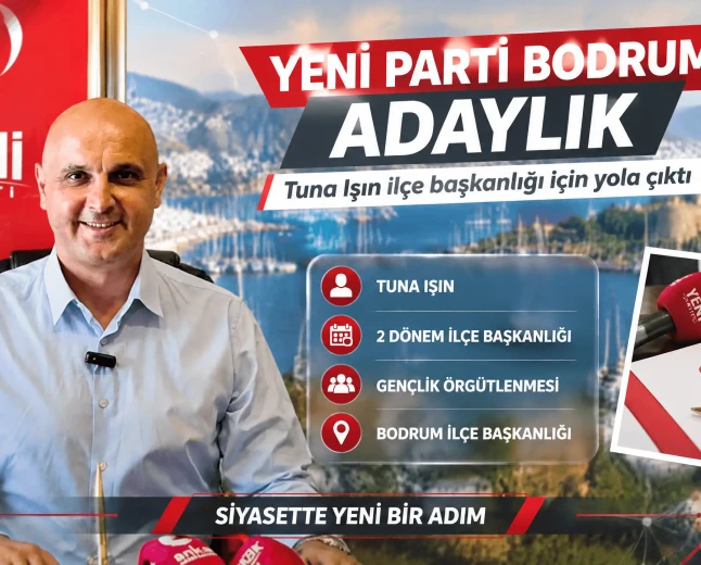 Tuna Işın’dan Yeni Parti Bodrum İlçe Başkanlığı İçin Adaylık Açıklaması: "Yeni Bir Yola Çıktık"