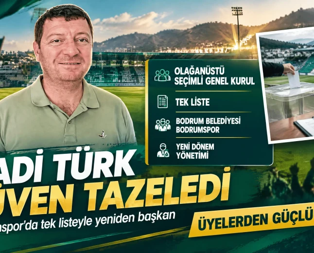 Bodrum Belediyesi Bodrumspor Kulübü'nde Hadi Türk Güven Tazeledi: Yeni Yönetim Belirlendi