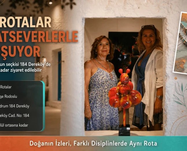Bodrum 184 Dereköy’de Sanat Rüzgarı: "Aynı Rotalar" Sergisi Sanatseverlerle Buluşuyor