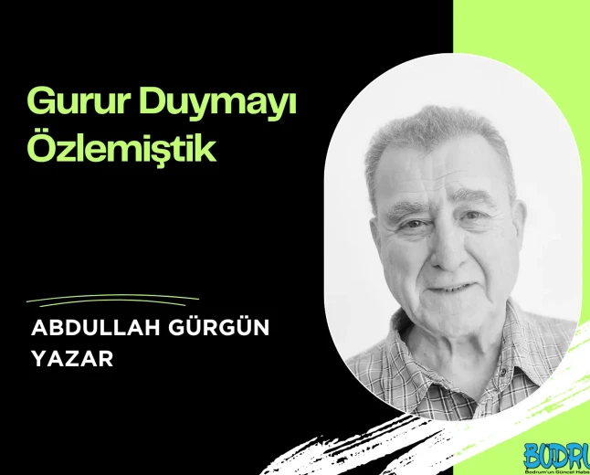Gurur Duymayı Özlemiştik