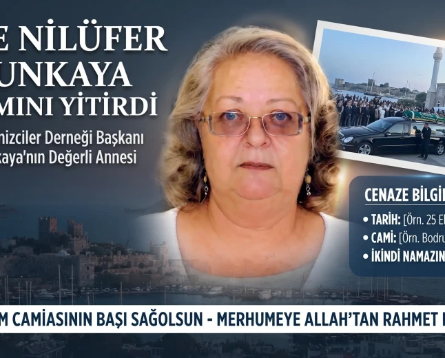 Bodrum Denizciler Derneği Başkanı Tuna Altunkaya’nın Acı Günü