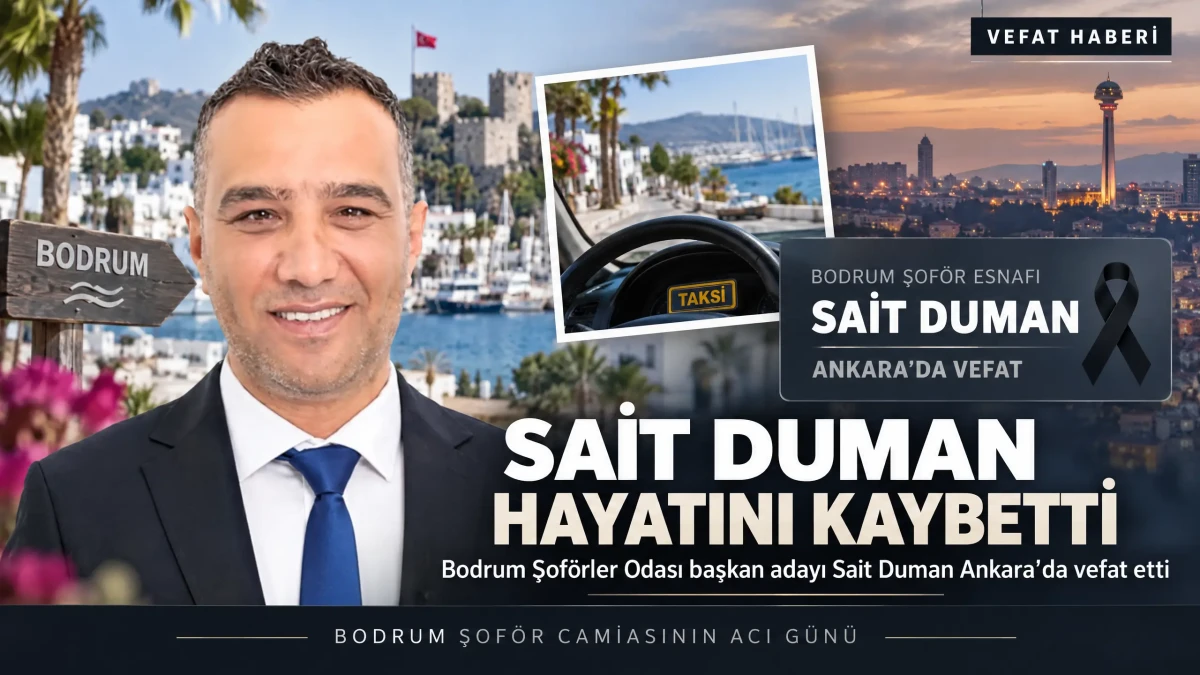 Bodrum Şoför Esnafının Acı Günü: Sait Duman Yaşamını Yitirdi