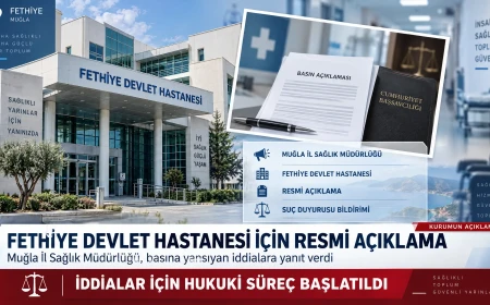 Muğla İl Sağlık Müdürlüğü’nden Fethiye Devlet Hastanesi Açıklaması: “İddialar Gerçeği Yansıtmıyor, Suç Duyurusunda Bulunuldu”