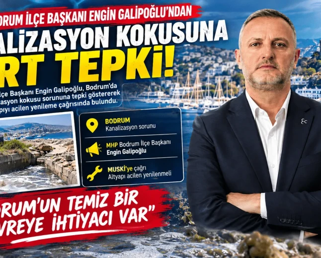 MHP’li Engin Galipoğlu’ndan Muski’ye Sert Kanalizasyon Tepkisi: "Bodrum’un Kaderi Kötü Koku Değildir"