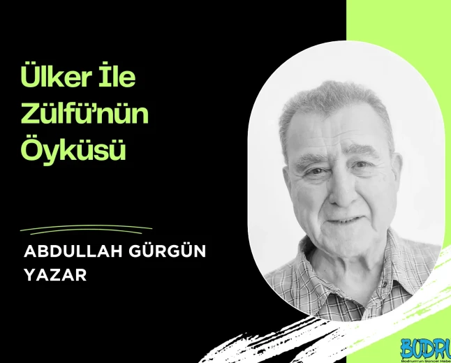 Ülker İle Zülfü’nün Öyküsü