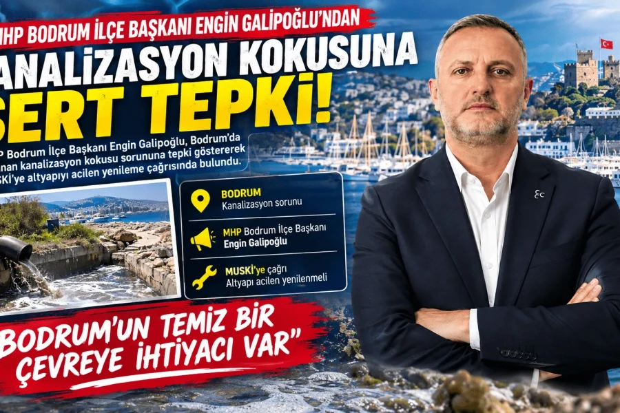 MHP’li Engin Galipoğlu’ndan Muski’ye Sert Kanalizasyon Tepkisi: "Bodrum’un Kaderi Kötü Koku Değildir"