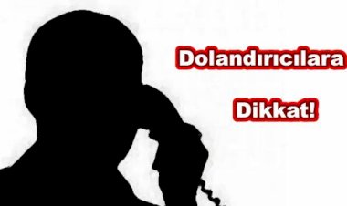 Dolandırıcılara Dikkat!